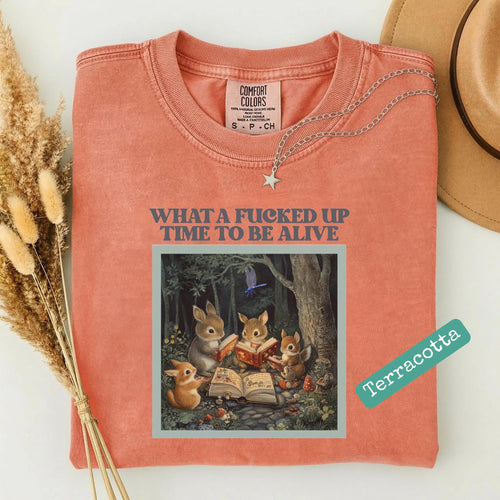 What a F*cked Up Time to Be Alive T-Shirt, Comfort Colors Garment-Dyed Tee